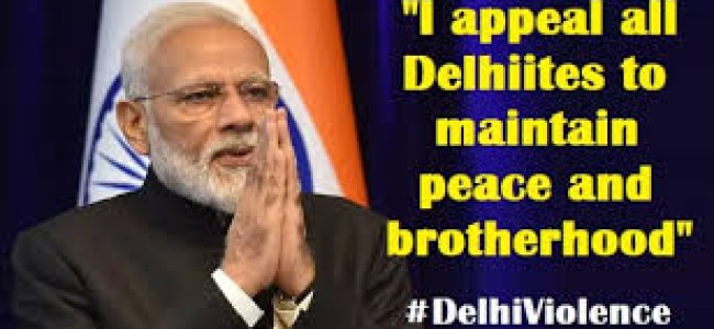 PM Modi appeals for peace & brotherhood as death toll in Delhi violence rises to 24 PM Modi appeals for peace & brotherhood as death toll in Delhi violence rises to 24