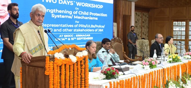 Lt Governor inaugurates 2-day Workshop on strengthening Child Protection System & Mechanism in UT of J&K Lt Governor inaugurates 2-day Workshop on strengthening Child Protection System & Mechanism in UT of J&K